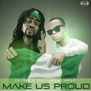 Olamide - Make Us Proud Ft. Wale